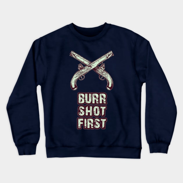 Burr shot first Crewneck Sweatshirt by DebHarley